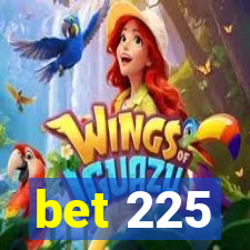 bet 225